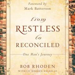 From Restless to Reconciled: One Man’s Journey Audiobook, by Bob Rhoden