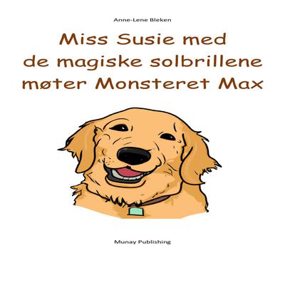 Miss Susie med de magiske solbrillene møter Monsteret Max Audiobook, by Anne-Lene Bleken