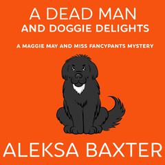 A Dead Man and Doggie Delights Audiobook, by Aleksa Baxter