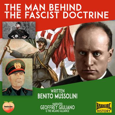 The Man Behind The Fascist Doctrine Audiobook, by Benito Mussolini