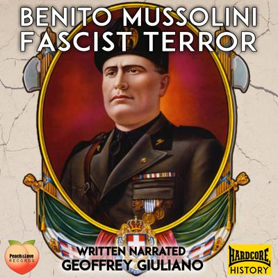 Benito Mussolini Audiobook, by Geoffrey Giuliano