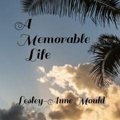 A Memorable Life Audiobook, by Lesley-Anne Mould