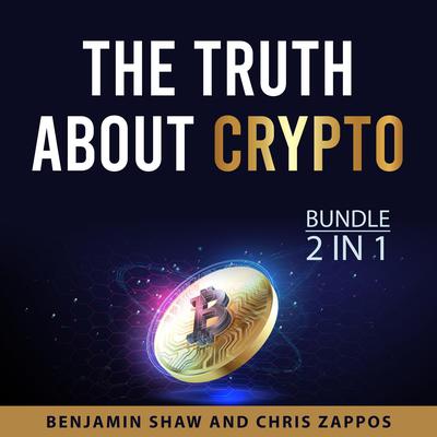 The Truth About Crypto Bundle, 2 in 1 Bundle Audiobook, by Benjamine Shaw