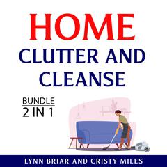Home Clutter and Cleanse Bundle, 2 in 1 Bundle Audiobook, by Cristy Miles