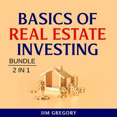 Basics of Real Estate Investing Bundle, 2 in 1 Bundle Audiobook, by Jim Gregory
