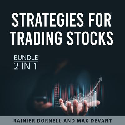 Strategies for Trading Stocks Bundle, 2 in 1 Bundle Audiobook, by Rainier Dornell