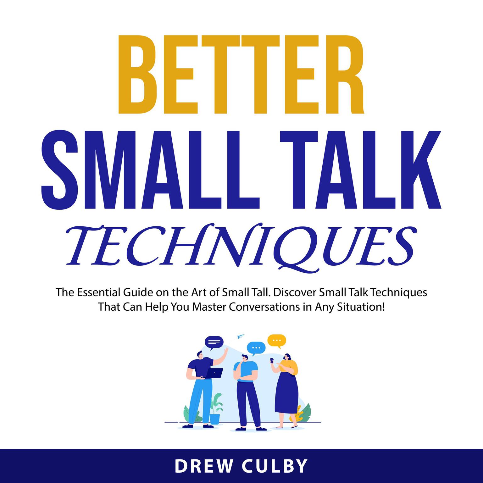 Better Small Talk Techniques Audiobook, by Drew Culby