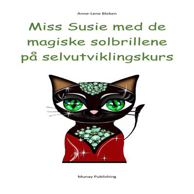 Miss Susie med de magiske solbrillene på selvutviklingskurs Audiobook, by Anne-Lene Bleken