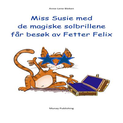 Miss Susie med de magiske solbrillene får besøk av Fetter Felix Audiobook, by Anne-Lene Bleken