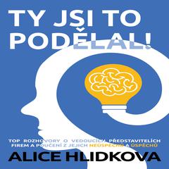 Ty jsi to podelal! Audiobook, by Alice Hlidkova