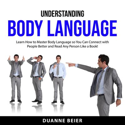 Understanding Body Language Audiobook, by Duanne Beier