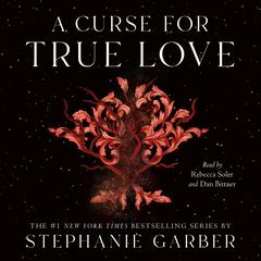 A Curse for True Love Audiobook, by Stephanie Garber