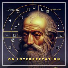 On Interpretation Audiobook, by Aristotle