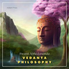 Vedanta Philosophy Audiobook, by Swami Abhedananda