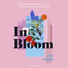 In Bloom: 'A beautiful tale of resilience' Heat Audiobook, by Eva Verde