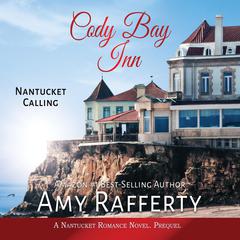 Cody Bay Inn: Nantucket Calling Audiobook, by Amy Rafferty