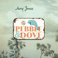 Pebble & Dove: A Novel Audiobook, by Amy Jones