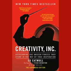 Creativity, Inc. (The Expanded Edition): Overcoming the Unseen Forces That Stand in the Way of True Inspiration Audiobook, by Amy Wallace