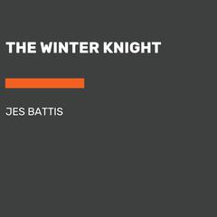 The Winter Knight Audiobook, by Jes Battis