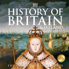 History of Britain and Ireland: The Definitive Guide Audiobook, by DK  Books