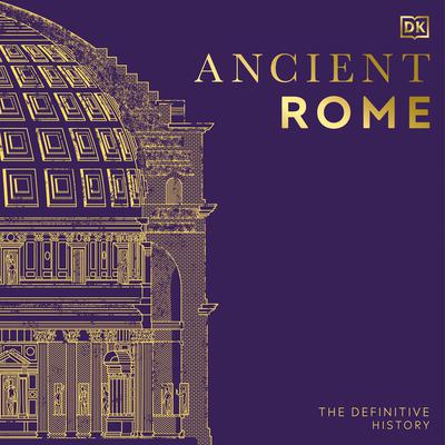 Ancient Rome: The Definitive History Audiobook, by DK  Books
