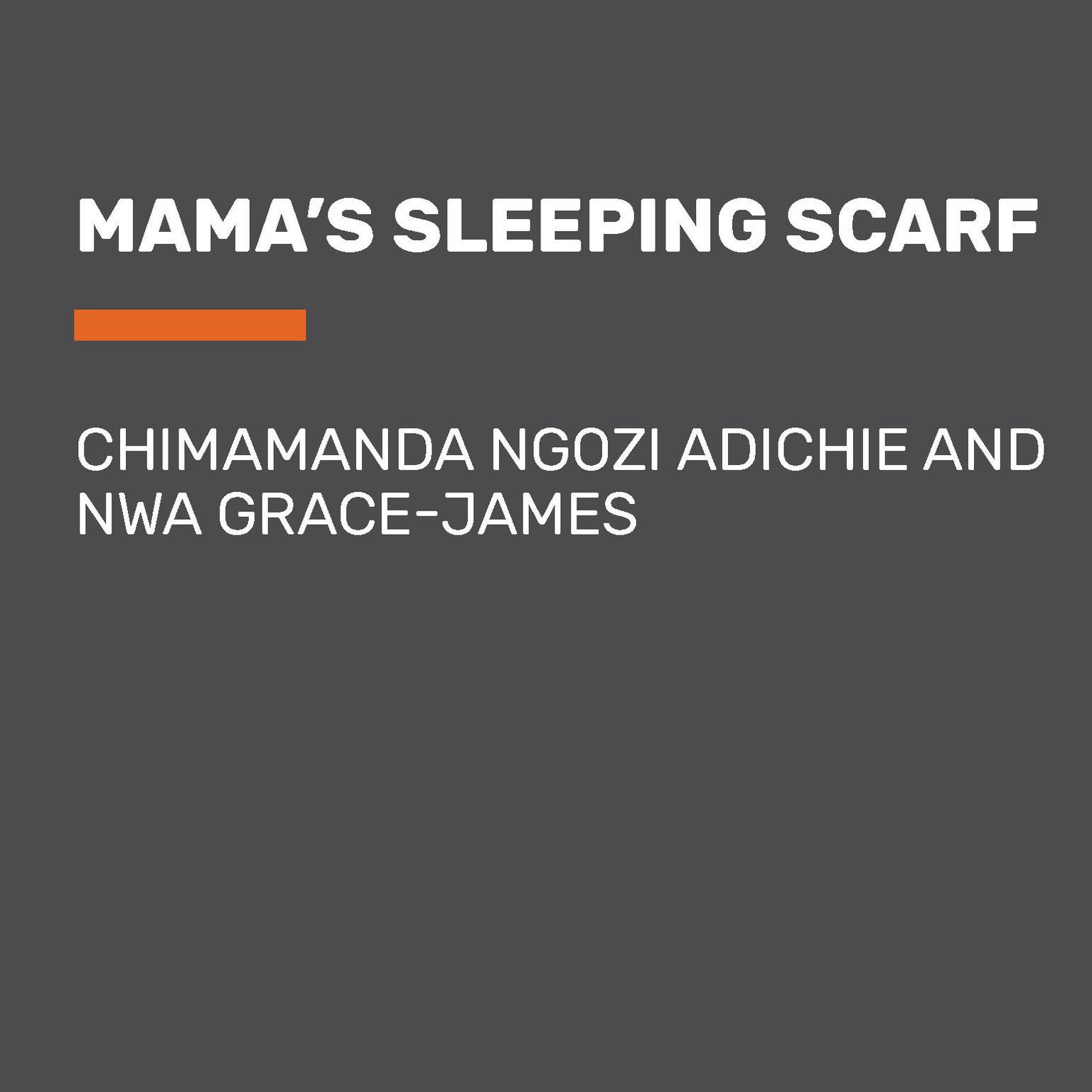 Mamas Sleeping Scarf Audiobook, by Chimamanda Ngozi Adichie