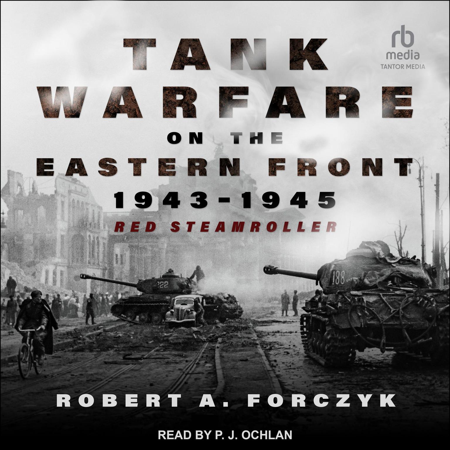 Tank Warfare on the Eastern Front, 1943-1945: Red Steamroller Audiobook, by Robert A. Forczyk