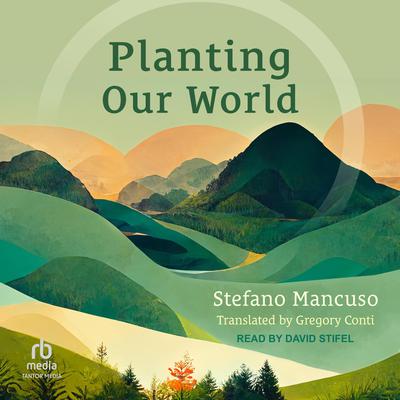 Planting Our World Audiobook, by Stefano Mancuso
