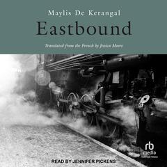 Eastbound Audiobook, by Maylis de Kerangal