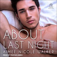 About Last Night Audiobook, by Aimee Nicole Walker