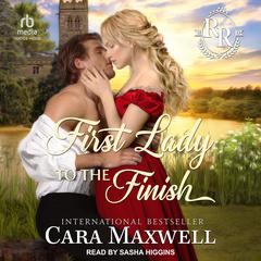First Lady to the Finish Audiobook, by Cara Maxwell