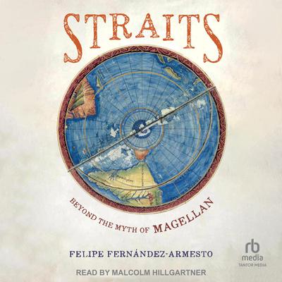 Straits: Beyond the Myth of Magellan Audiobook, by Felipe Fernández-Armesto