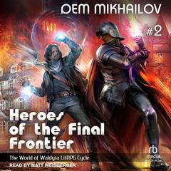 Heroes of the Final Frontier 2: The World of Waldyra Audiobook, by Dem Mikhailov