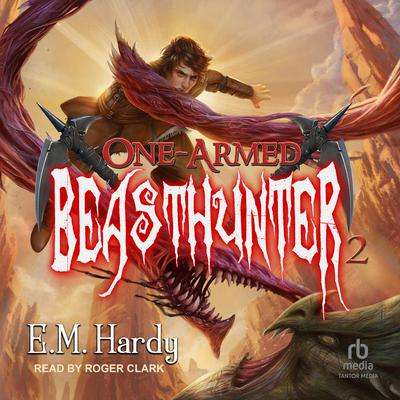 One-Armed Beasthunter 2 Audiobook, by E.M. Hardy