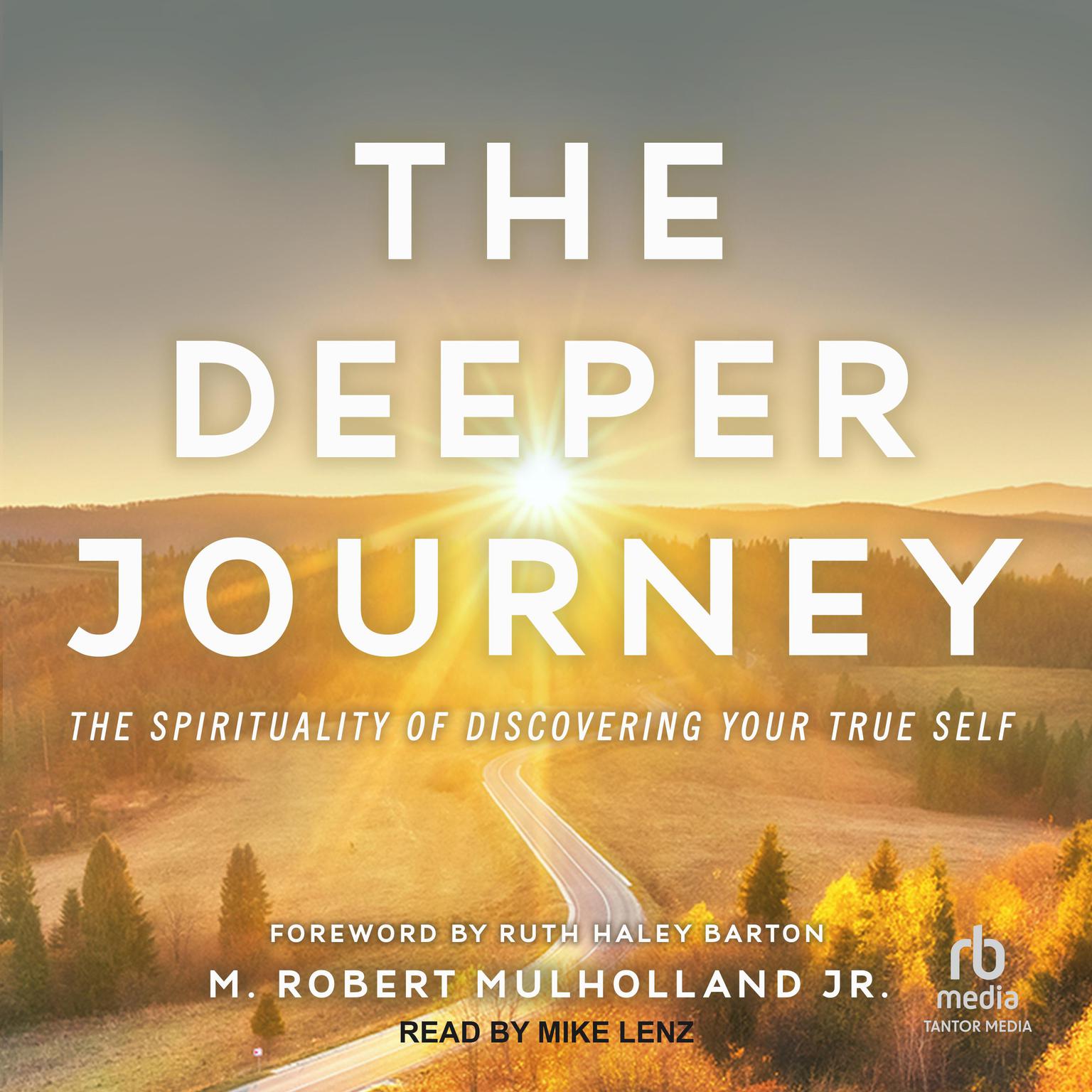 The Deeper Journey: The Spirituality of Discovering Your True Self Audiobook, by M. Robert Mulholland