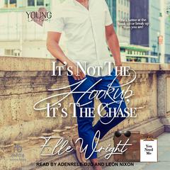 It’s Not the Hookup, It’s the Chase Audiobook, by Elle Wright