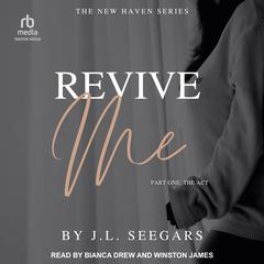 Revive Me: Part One: The Act Audiobook, by J.L. Seegars