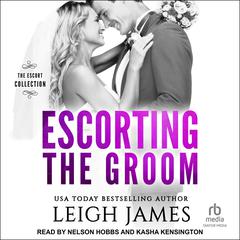 Escorting the Groom Audiobook, by Leigh James