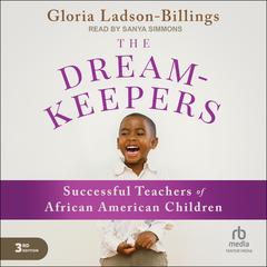 The Dreamkeepers: Successful Teachers of African American Children, 3rd Edition Audiobook, by Gloria Ladson-Billings