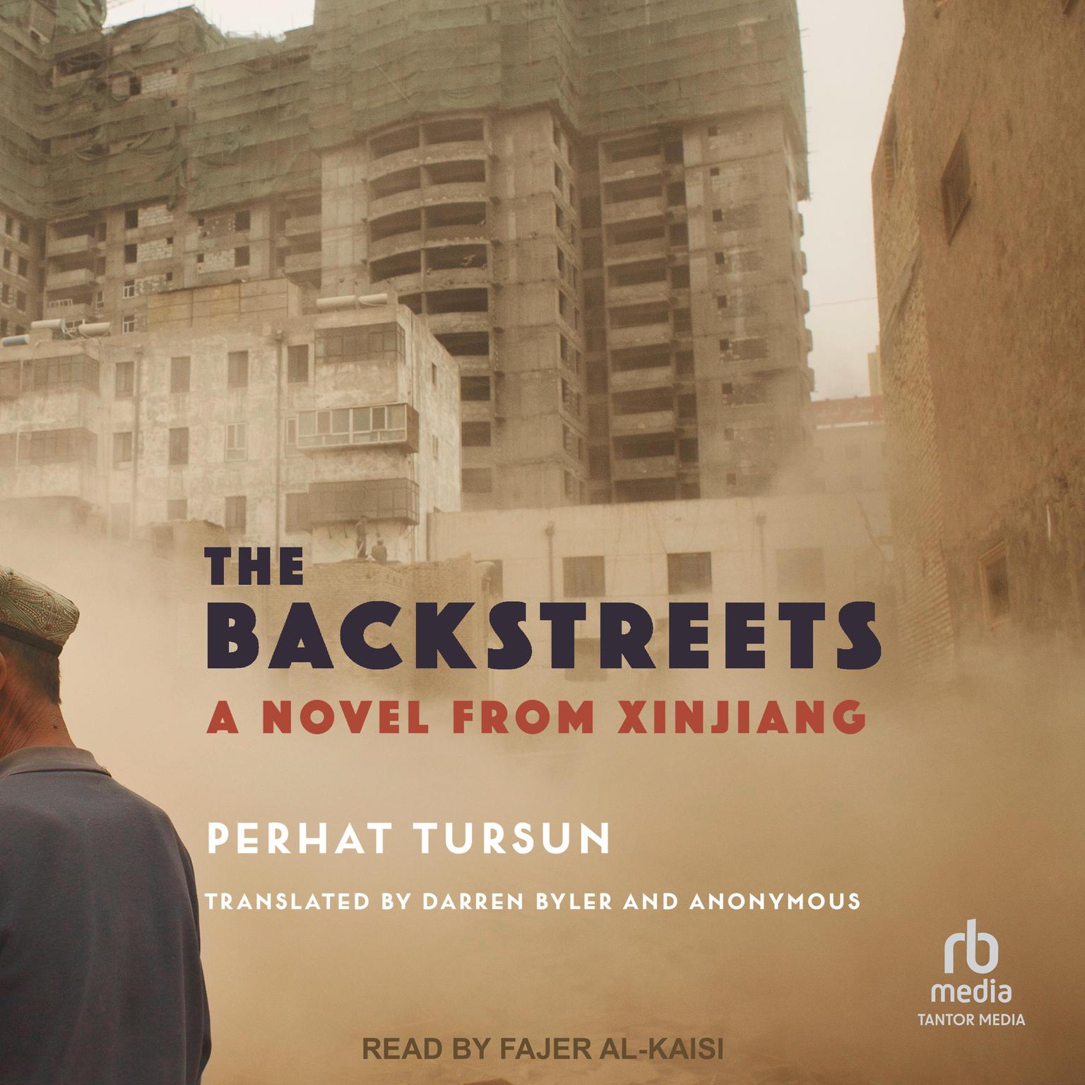 The Backstreets: A Novel from Xinjiang Audiobook, by Perhat Tursun