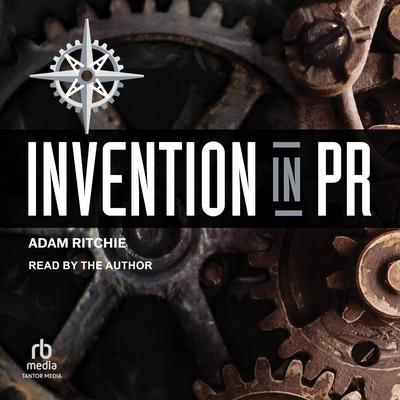 Invention in PR Audiobook, by Adam Ritchie