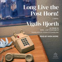 Long Live the Post Horn! Audiobook, by Vigdis Hjorth