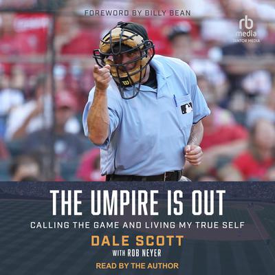 The Umpire Is Out: Calling the Game and Living My True Self Audiobook, by Rob Neyer