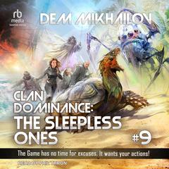 Clan Dominance: The Sleepless Ones #9 Audiobook, by Dem Mikhailov