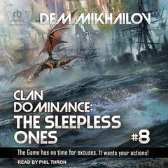 Clan Dominance: The Sleepless Ones #8 Audiobook, by Dem Mikhailov