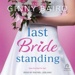 Last Bride Standing Audiobook, by Ginny Baird