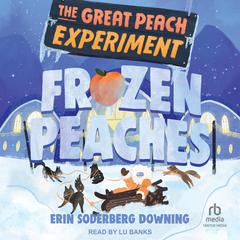 Frozen Peaches Audiobook, by Erin Soderberg Downing