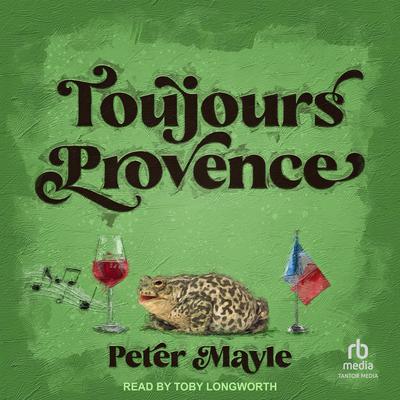Toujours Provence Audiobook, by Peter Mayle