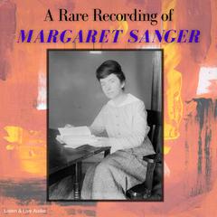 A Rare Recording of Margaret Sanger Audiobook, by Margaret Sanger