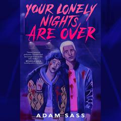 Your Lonely Nights Are Over Audiobook, by Adam Sass